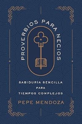 Proverbios Para Necios - Tapa Blanda - Pepe Mendoza